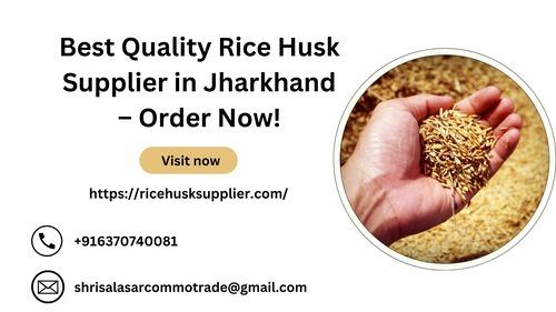 Best Quality Rice Husk Supplier in Jharkhand – Order Now!