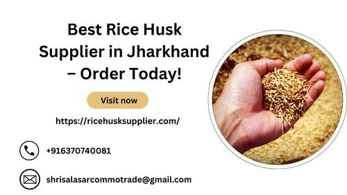 Best Rice Husk Supplier in Jharkhand – Order Today!