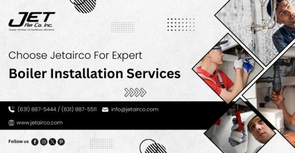 Choose Jetairco For Expert Boiler Installation Services