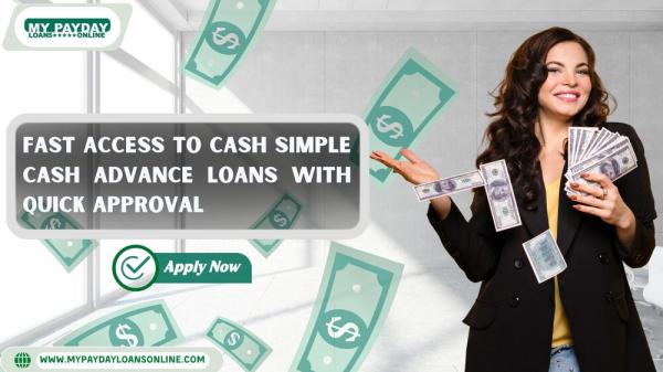 Fast Access to Cash: Simple Cash Advance Loans with Quick Approval