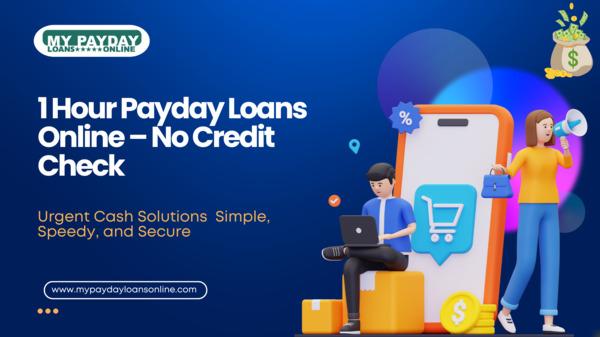 Fast & Reliable 1 Hour Payday Loans Online – No Credit Check