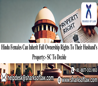 Hindu women are entitled to full ownership of their husband’s property