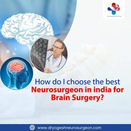 How Can I Choose the Best Neurosurgeon in India for Brain Surgery?