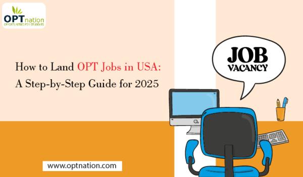 How to Land OPT Jobs in USA: A Step-by-Step Guide for 2025