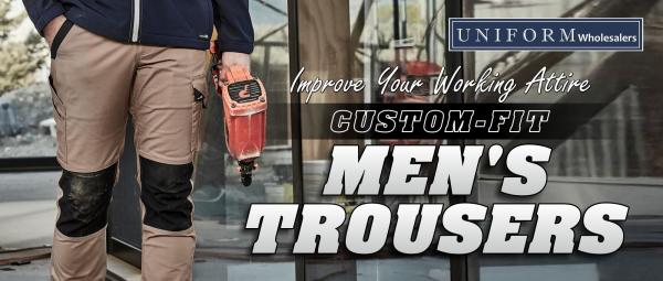 IMPROVE YOUR WORKING ATTIRE CUSTOM-FIT MEN'S TROUSERS