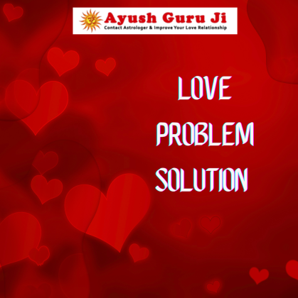 Love Problem Specialist in Delhi — Find the Right Guidance with Ayush Guru Ji