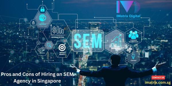 Pros and Cons of Hiring an SEM Agency in Singapore