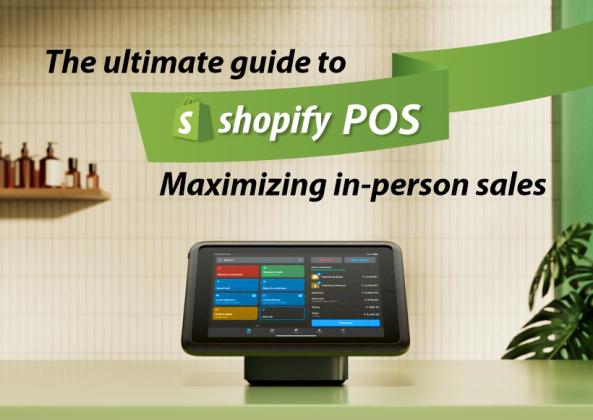 THE ULTIMATE GUIDE TO SHOPIFY POS MAXIMIZING IN-PERSON SALES