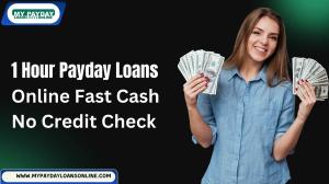 Quick Approval 1 Hour Payday Loans – No Credit Check Needed