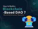 How to Create a DAO: A Step-by-Step Guide to Decentralized Organizations?