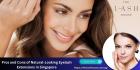 Pros and Cons of Natural Looking Eyelash Extensions in Singapore