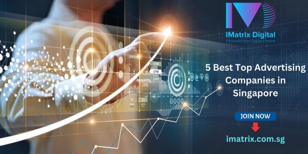 5 Best Top Advertising Companies in Singapore