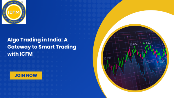 Algo Trading in India: A Gateway to Smart Trading with ICFM