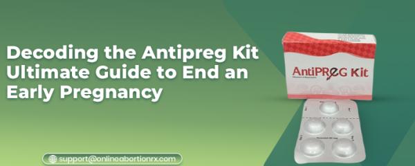 Antipreg Kit: How to Use Antipreg Kit for Early Pregnancy Termination
