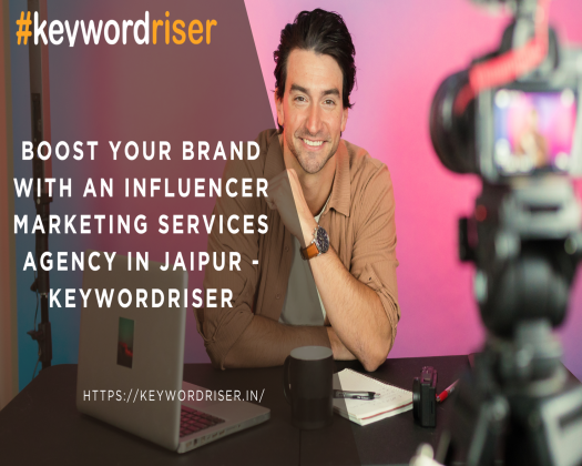 Boost Your Brand with an Influencer Marketing Services Agency in Jaipur - Keywordriser