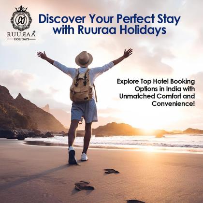 Discover Your Perfect Stay with Ruuraa Holidays | Best Hotels & Resorts Booking