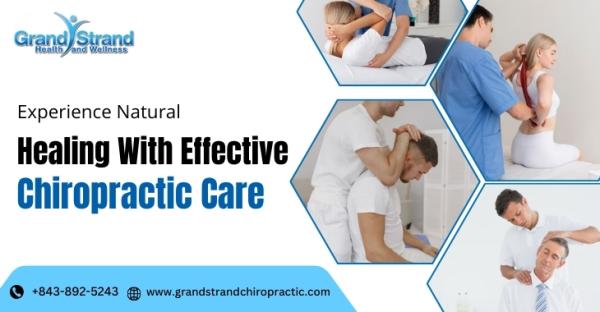 Experience Natural Healing With Effective Chiropractic Care