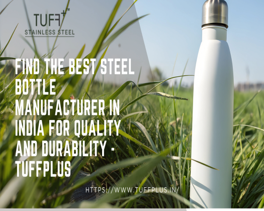 Find the Best Steel Bottle Manufacturer in India for Quality and Durability - Tuffplus