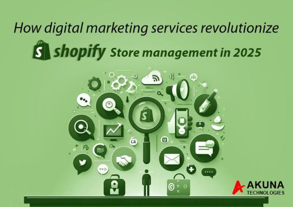 HOW DIGITAL MARKETING SERVICES REVOLUTIONIZE SHOPIFY STORE MANAGEMENT IN 2025