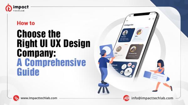 How to Choose the Right UI UX Design Company: A Comprehensive Guide