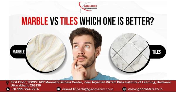 Marble vs Tiles which one is better?