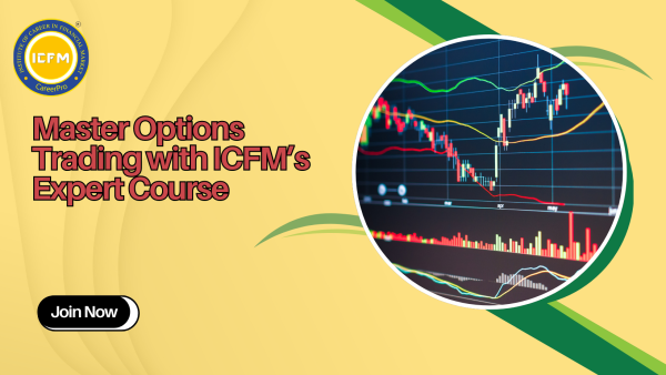 Master Options Trading with ICFM’s Expert Course