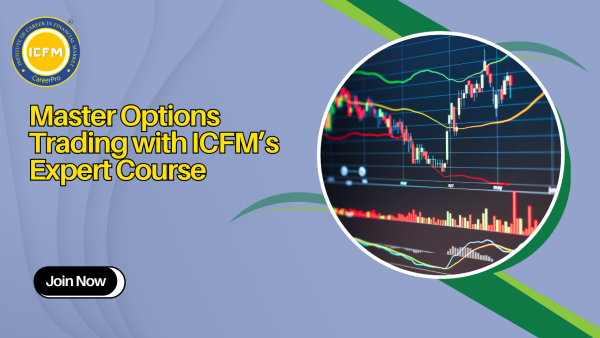 Master Options Trading with ICFM’s Expert Course