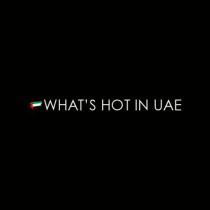 What’s Hot in UAE