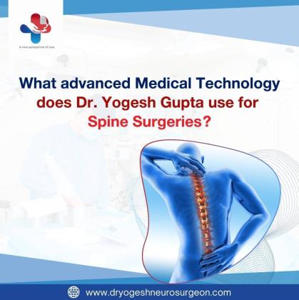 What advanced medical technology does Dr. Yogesh Gupta use for spine surgeries?