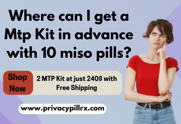 Where can I get a mtp kit in advance with 10 miso pills?