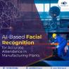 AI-Based Facial Recognition for Accurate Attendance in Manufacturing Plants