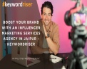 Boost Your Brand with an Influencer Marketing Services Agency in Jaipur - Keywordriser