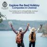 Explore the Best Holiday Companies in Chennai | Ruuraa Holidays for Memorable Trips