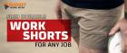 FIND DURABLE WORK SHORTS FOR ANY JOB