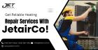 Get Reliable Heating Repair Services With JetairCo!