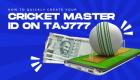 Get Your Cricket Master ID on Taj777 Instantly