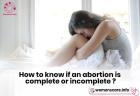 How to Know If an Abortion Is Complete or Incomplete?