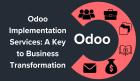 Odoo Implementation Services: A Key to Business Transformation