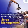 Reduce Waste, Improve Quality – AI-Powered Scrap Management