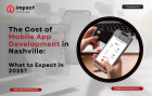 The Cost of Mobile App Development in Nashville: What to Expect in 2025