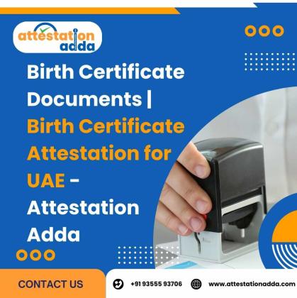 Birth Certificate Documents | Birth Certificate Attestation for UAE - Attestation Adda