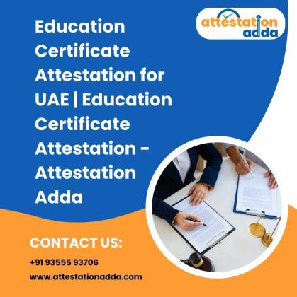 Education Certificate Attestation for UAE | Education Certificate Attestation  - Attestation Adda
