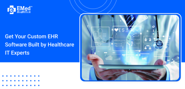 Get Your Custom EHR Software Built by Healthcare IT Experts