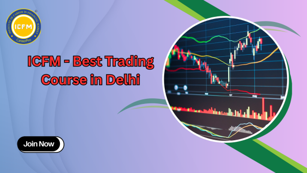 ICFM - Best Trading Course in Delhi