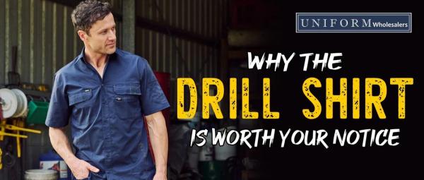 Know why the drill shirt is worth your notice