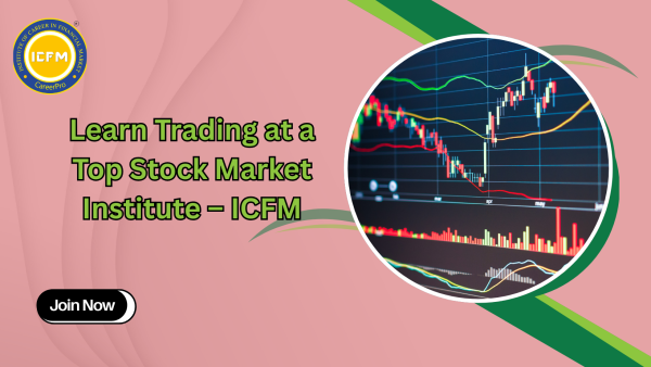 Learn Trading at a Top Stock Market Institute – ICFM
