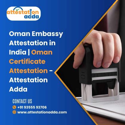 Oman Embassy Attestation in India | Oman Certificate Attestation - Attestation Adda