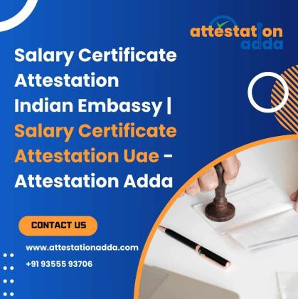 Salary Certificate Attestation Indian Embassy |  Salary Certificate Attestation UAE - Attestation Adda