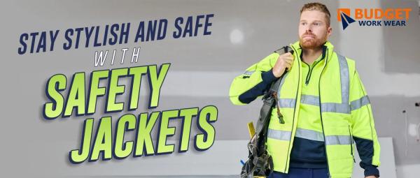 STAY STYLISH AND SAFE WITH SAFETY JACKETS