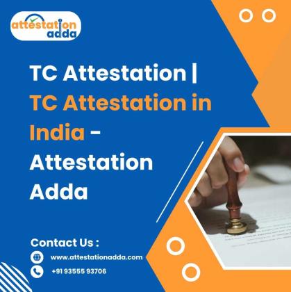 TC Attestation | TC Attestation in India - Attestation Adda